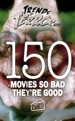 Trends of Terror 2019: 150 Movies So Bad They're Good