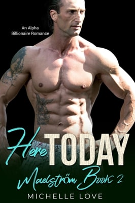 Here, Today: An Alpha Billionaire Romance