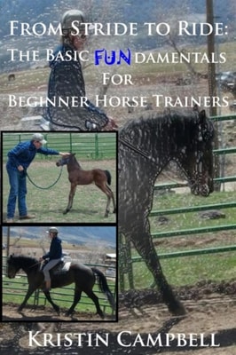 From Stride to Ride; Basic Fundamentals for Beginner Horse Trainers