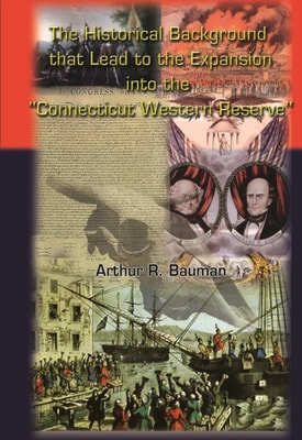 Historical Background That Lead to the Expansion into the &quote;Connecticut Western Reserve&quote;