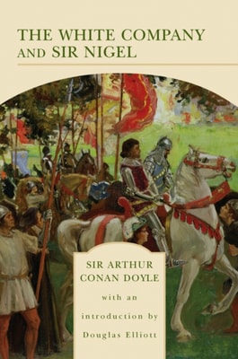White Company and Sir Nigel (Barnes & Noble Library of Essential Reading)