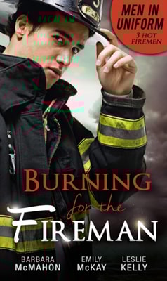 Men In Uniform: Burning For The Fireman: Firefighter's Doorstep Baby / Surrogate and Wife / Lying in Your Arms