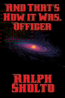 And That's How It Was, Officer