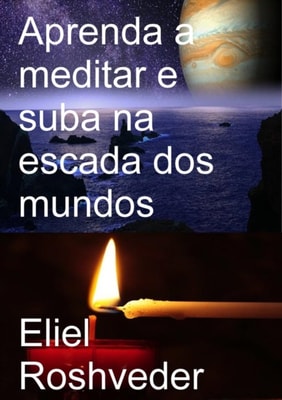  Aprenda a meditar e suba na escada dos mundos