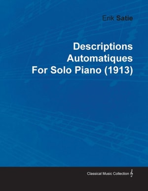 Descriptions Automatiques by Erik Satie for Solo Piano (1913)