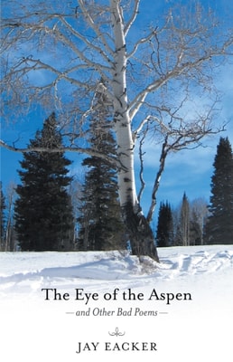 Eye of the Aspen and Other Bad Poems
