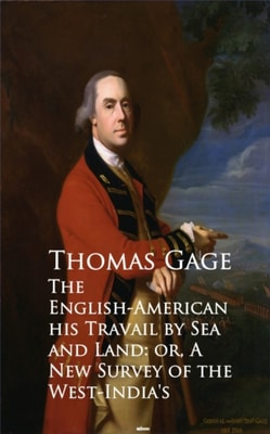 English-American - Travel by Sea and Land or A New Survey of the West-India's