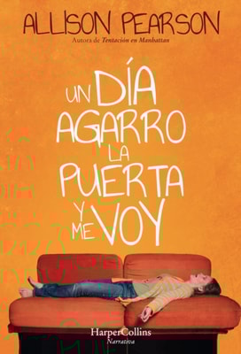 Un día agarro la puerta y me voy