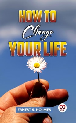 How To Change Your Life