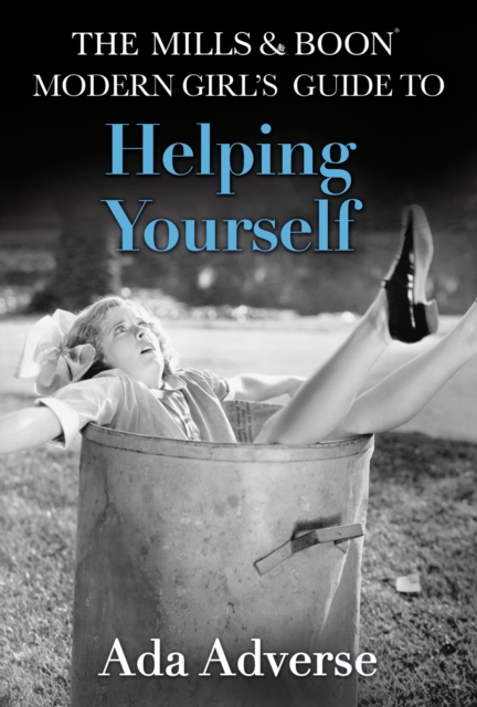 Mills & Boon Modern Girl's Guide to: Helping Yourself: Life Hacks for feminists (Mills & Boon A-Zs, Book 3)