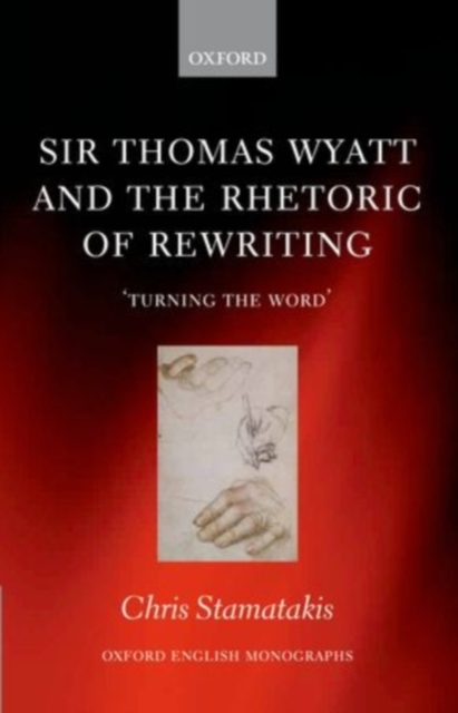 Sir Thomas Wyatt and the Rhetoric of Rewriting