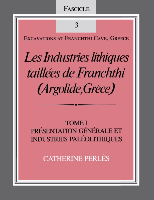 Industries lithiques taillees de Franchthi (Argolide, Grece), Volume 1