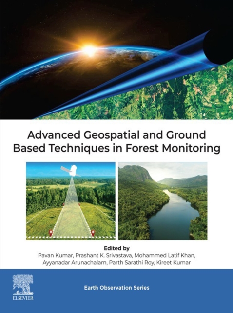 Advanced Geospatial and Ground Based Techniques in Forest Monitoring