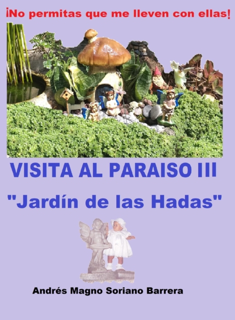 Visita al Paraiso III &quote;Jardin de las Hadas&quote;