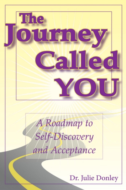 Journey Called YOU: A Roadmap to Self-Discovery and Acceptance
