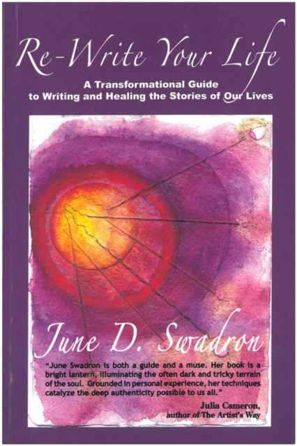 Re-Write Your Life - A Transformational Guide to Writing and Healing the Stories of Our Lives