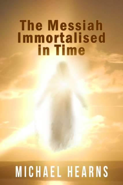 Messiah Immortalised in Time
