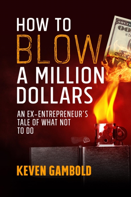 How to Blow a Million Dollars