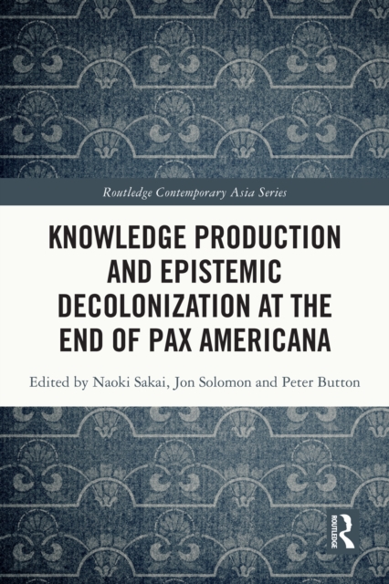 Knowledge Production and Epistemic Decolonization at the End of Pax Americana