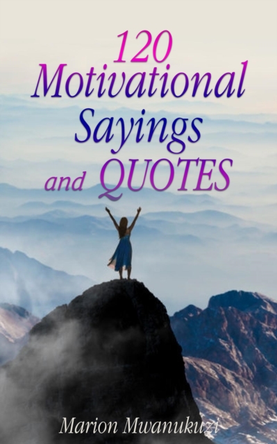 120 Motivational Sayings and Quotes