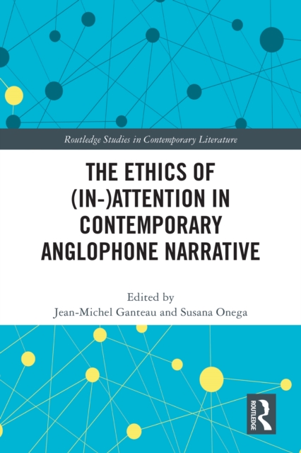 Ethics of (In-)Attention in Contemporary Anglophone Narrative