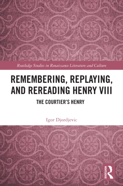 Remembering, Replaying, and Rereading Henry VIII