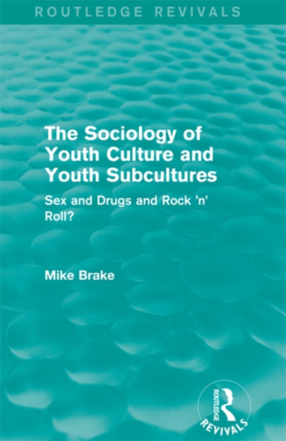 Sociology of Youth Culture and Youth Subcultures (Routledge Revivals)