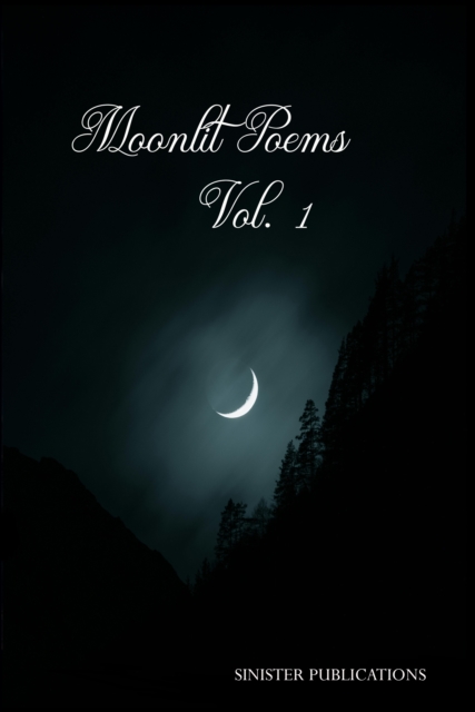 Moonlit: Poems Vol. 1