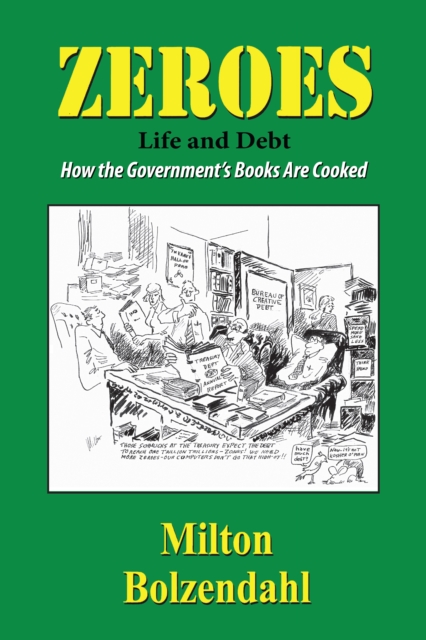 Zeros: Life and Debt - How the Government's Books are Cooked