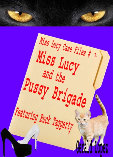 Miss Lucy Case Files #1 - Miss Lucy and the Pussy Brigade