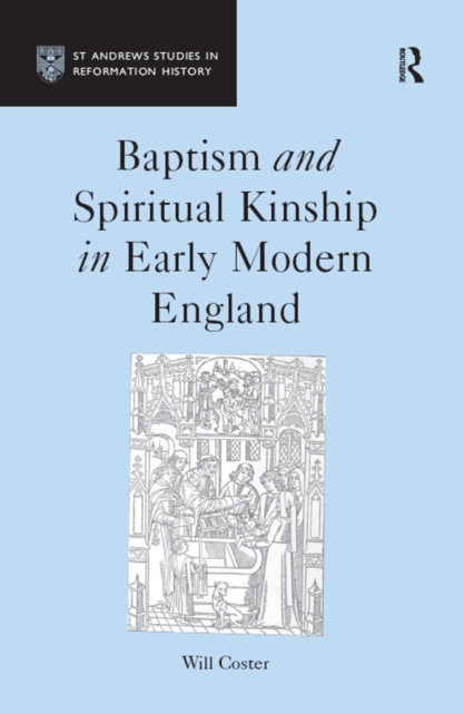 Baptism and Spiritual Kinship in Early Modern England