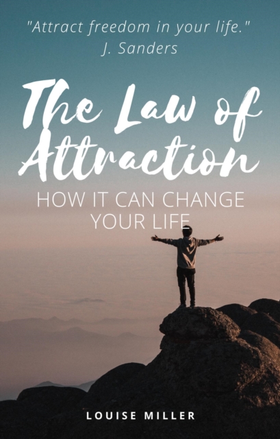 Law of Attraction - How It Can Change Your Life