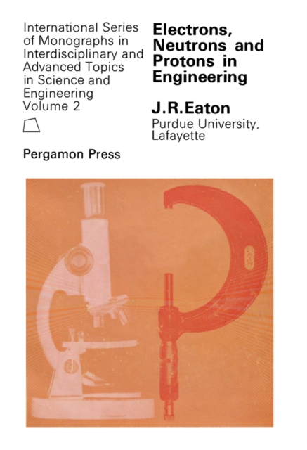 Electrons, Neutrons and Protons in Engineering