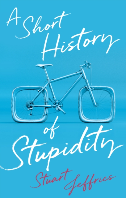 Short History of Stupidity