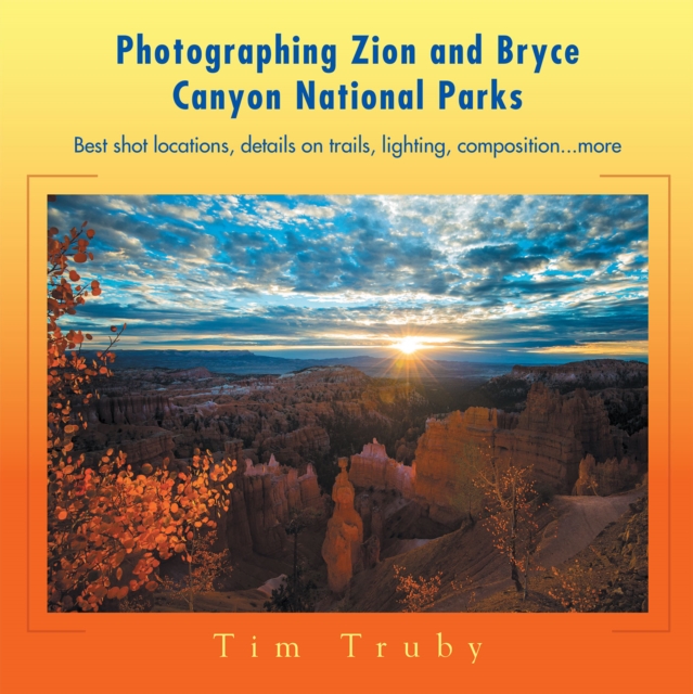 Photographing Zion and Bryce Canyon National Parks