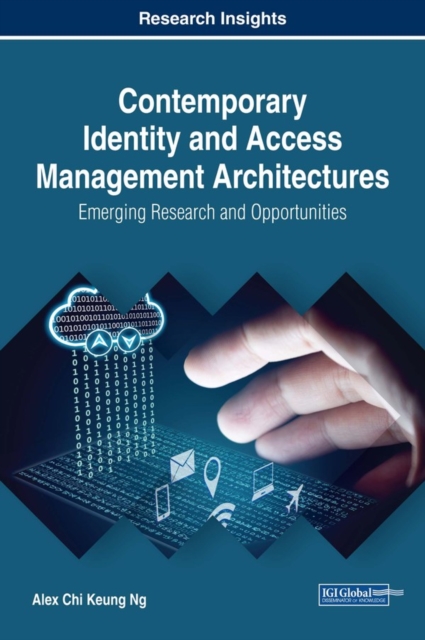 Contemporary Identity and Access Management Architectures: Emerging Research and Opportunities