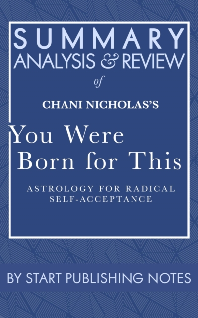 Summary, Analysis, and Review of Chani Nicholas's You Were Born for This