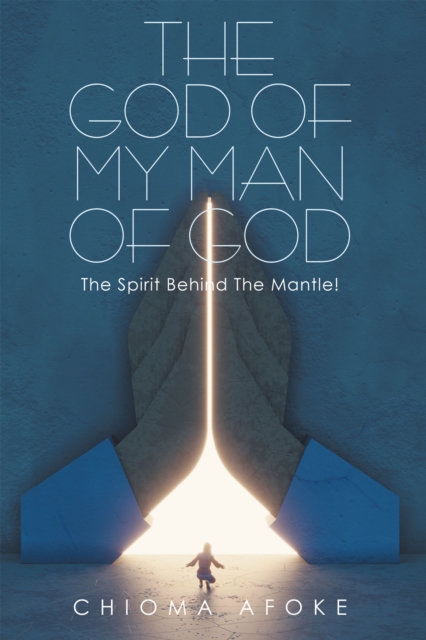 God of My Man of God: the Spirit Behind the Mantle!