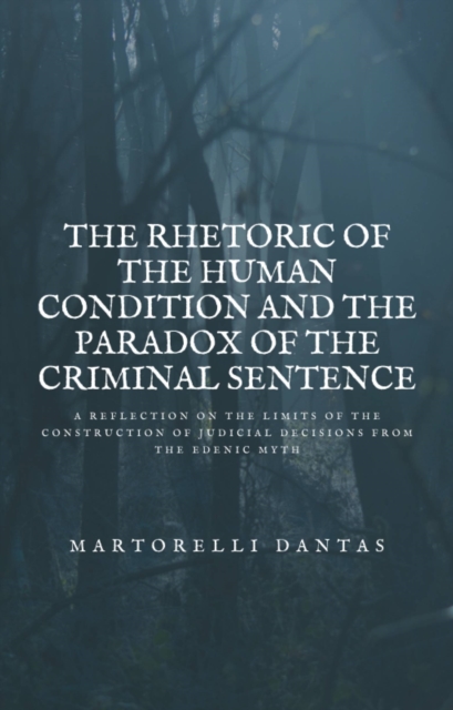 Rhetoric of the Human Condition and the Paradox of the Criminal Sentence