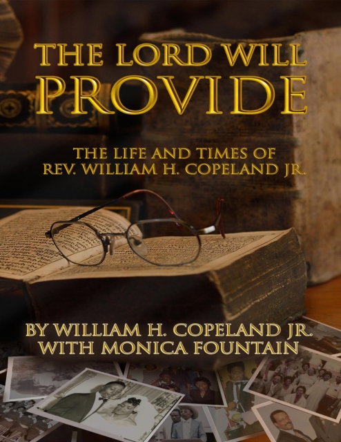 Lord Will Provide: The Life & Times of Rev. William H. Copeland