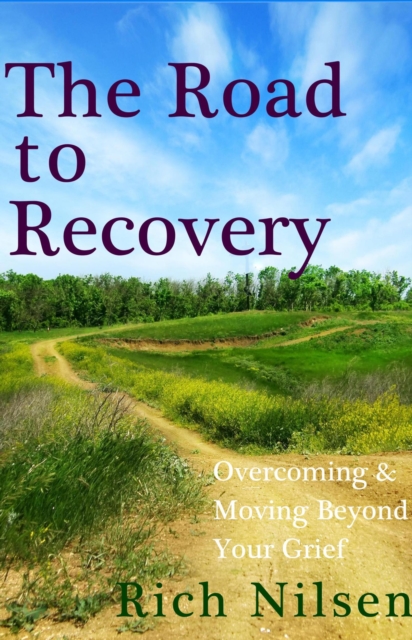 Road to Recovery: Overcoming and Moving Beyond Your Grief