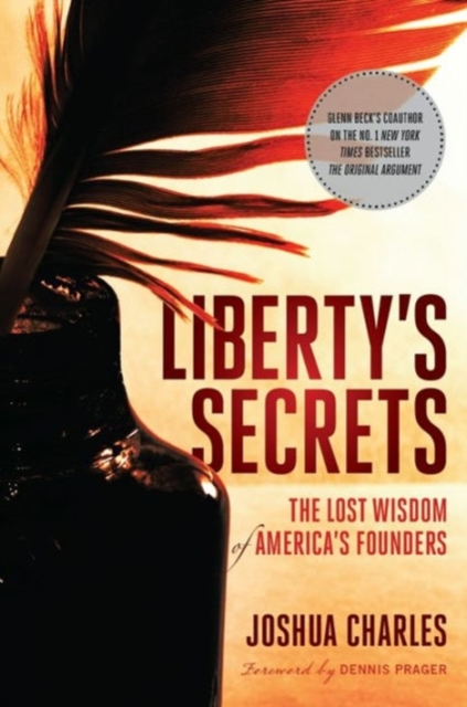 Liberty's Secrets : The Lost Wisdom of America's Founders