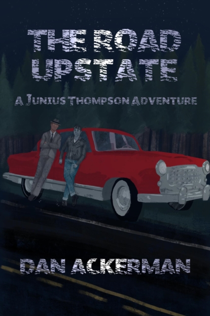 Road Upstate: A Junius Thompson Adventure