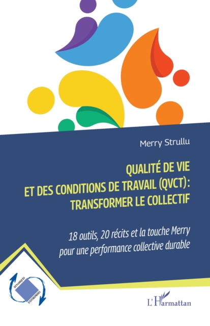 Qualite de vie et des conditions de travail (QVCT) : transformer le collectif