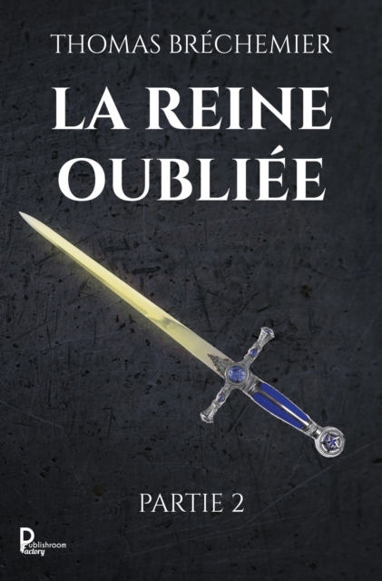 La Reine oubliee - Partie 2