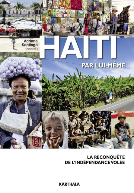 Haïti par lui-même - La reconquête de l'indépendance volée