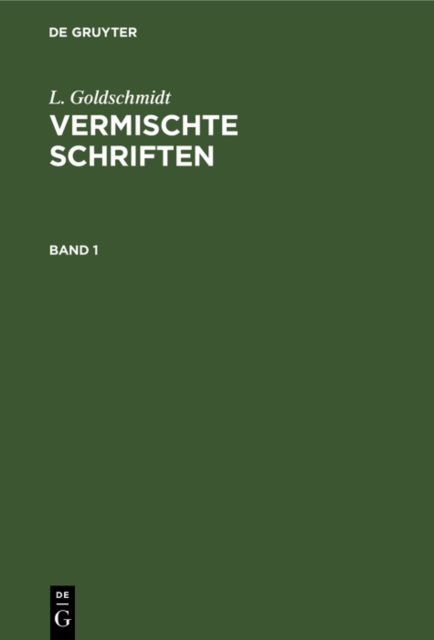 L. Goldschmidt: Vermischte Schriften. Band 1