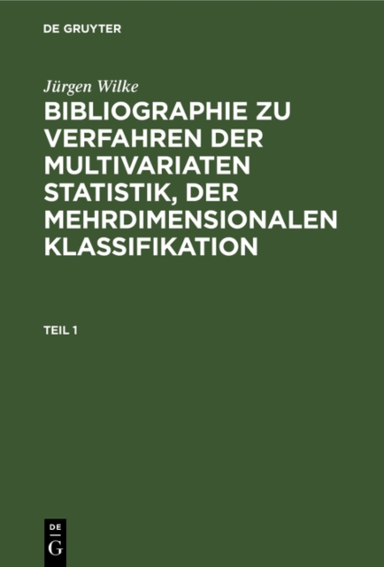 Jurgen Wilke: Bibliographie zu Verfahren der multivariaten Statistik, der mehrdimensionalen Klassifikation. Teil 1
