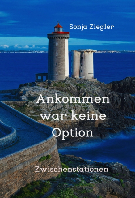 Ankommen war keine Option