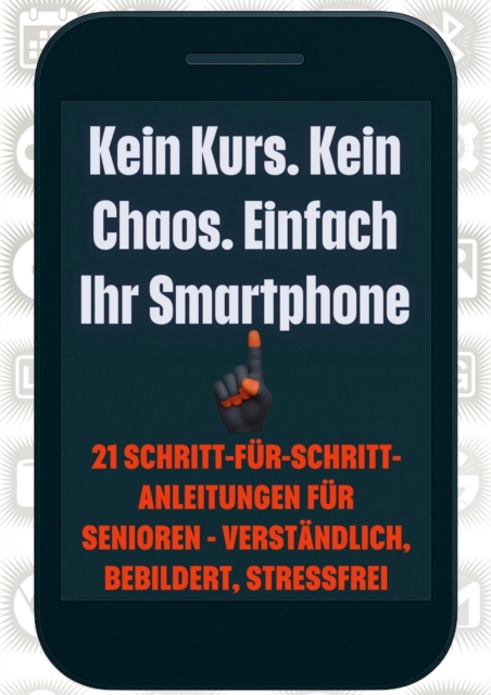 Kein Kurs. Kein Chaos. Einfach Ihr Smartphone